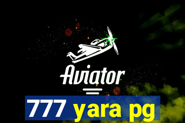 777 yara pg